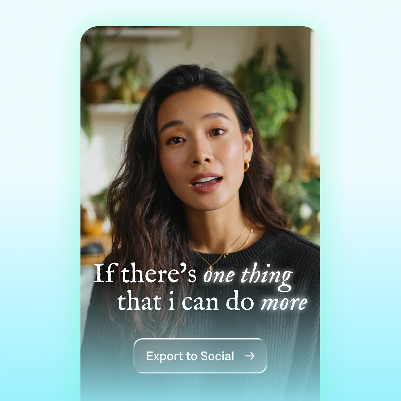 Woman with long dark hair wearing a black sweater, with a motivational caption and Export to Social button overlay, showing how Captions stylizes and exports captioned videos.